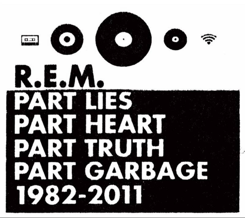 R.E.M. - Part Lies, Part Heart, Part Truth, Part Garbage 1982–2011